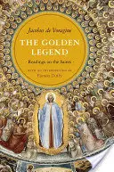 Die Goldene Legende: Lesungen über die Heiligen - The Golden Legend: Readings on the Saints