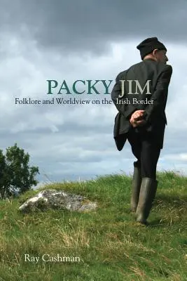 Packy Jim: Folklore und Weltanschauung an der irischen Grenze - Packy Jim: Folklore and Worldview on the Irish Border