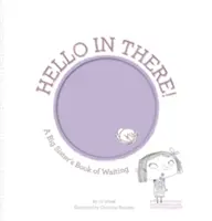 Hallo da drinnen!: Das Buch einer großen Schwester über das Warten - Hello in There!: A Big Sister's Book of Waiting