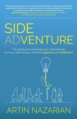 Abenteuer nebenbei: Das Handbuch, wie Sie Ihren Job im Unternehmen aufgeben, ein Nebenprojekt verfolgen und Glück und Erfüllung finden. - Side Adventure: The playbook to leverage your corporate job, pursue a side venture, and find happiness and fulfillment.