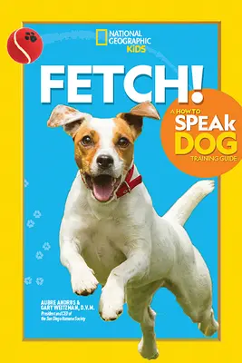 Fetch! ein Leitfaden für das Hundetraining zum Sprechen - Fetch! a How to Speak Dog Training Guide