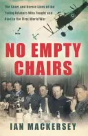 Keine leeren Stühle - Das kurze und heldenhafte Leben der jungen Flieger, die im Ersten Weltkrieg kämpften und starben - No Empty Chairs - The Short and Heroic Lives of the Young Aviators Who Fought and Died in the First World War