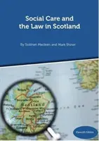 Social Care and the Law in Scotland - 11. Ausgabe September 2018 - Social Care and the Law in Scotland - 11th Edition September 2018