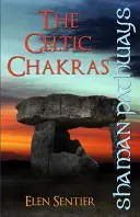 Schamanische Pfade: Die keltischen Chakren - Shaman Pathways: The Celtic Chakras