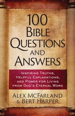 100 Fragen und Antworten zur Bibel: Inspirierende Wahrheiten, historische Fakten, praktische Einblicke - 100 Bible Questions and Answers: Inspiring Truths, Historical Facts, Practical Insights