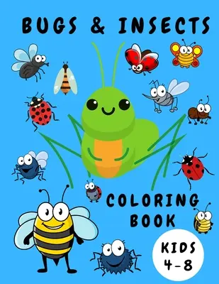 Bugs & Insects Malbuch Kinder 4-8: Activity-Malbuch für Kinder - Käfer-Insekten-Malbuch - Bücher für Kleinkinder - Malvorlagen für Kinder - Bugs & Insects Coloring Book Kids 4-8: Activity Coloring Book for Children - Bugs Insects Coloring Books - Books for Toddlers - Coloring Pages for Kid