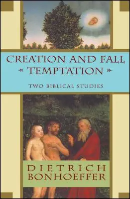 Schöpfung und Sündenfall - Versuchung: Zwei biblische Studien - Creation and Fall Temptation: Two Biblical Studies