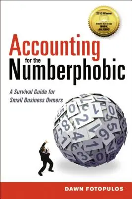 Buchhaltung für Zahlenphobiker: Ein Überlebensleitfaden für Inhaber von Kleinunternehmen - Accounting for the Numberphobic: A Survival Guide for Small Business Owners