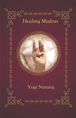 Heilende Mudras: Yoga der Hände - Healing Mudras: Yoga of the Hands