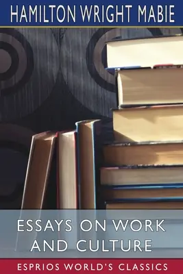 Essays über Arbeit und Kultur (Esprios-Klassiker) - Essays on Work and Culture (Esprios Classics)