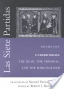 Las Siete Partidas, Band 5: Unterwelten: Die Toten, die Verbrecher und die Ausgestoßenen (Partidas VI und VII) - Las Siete Partidas, Volume 5: Underworlds: The Dead, the Criminal, and the Marginalized (Partidas VI and VII)