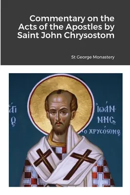 Kommentar zur Apostelgeschichte vom Heiligen Johannes Chrysostomus - Commentary on the Acts of the Apostles by Saint John Chrysostom