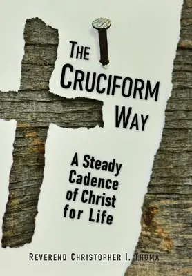 Der kreuzförmige Weg: Ein stetiger Rhythmus von Christus für das Leben, Band 1 - The Cruciform Way: A Steady Cadence of Christ for Life, Volume 1