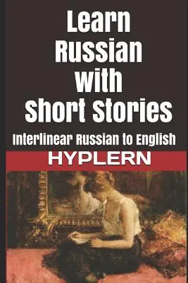 Russisch lernen mit Kurzgeschichten: Interlinear Russisch-Englisch - Learn Russian with Short Stories: Interlinear Russian to English