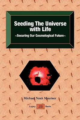 Das Universum mit Leben säen - Die Sicherung unserer kosmologischen Zukunft - Seeding the Universe with Life Securing Our Cosmological Future