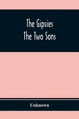 Die Zigeuner; Die zwei Söhne - The Gipsies; The Two Sons