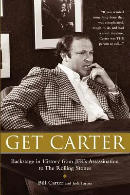 Get Carter: Hinter den Kulissen der Geschichte von JFKs Ermordung bis zu den Rolling Stones - Get Carter: Backstage in History from JFK's Assassination to the Rolling Stones