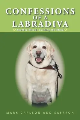 Bekenntnisse einer Labradiva: Eine weitere Blondine, die die Blinden führt - Confessions of a Labradiva: Another Blonde Leading the Blind