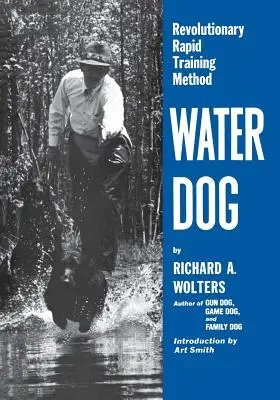 Wasserhund: Revolutionäre Schnellausbildungsmethode - Water Dog: Revolutionary Rapid Training Method