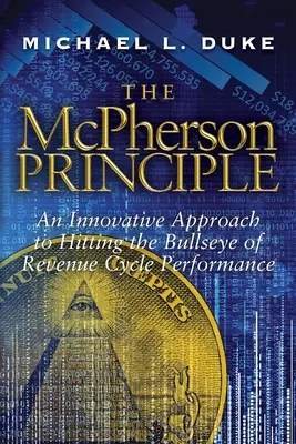 Das McPherson-Prinzip: Ein innovativer Ansatz, um die Leistung des Ertragszyklus ins Visier zu nehmen - The McPherson Principle: An Innovative Approach to Hitting the Bullseye of Revenue Cycle Performance