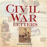 Briefe aus dem Bürgerkrieg: Aus Heimat, Lager und Schlachtfeld - Civil War Letters: From Home, Camp & Battlefield