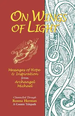 Auf den Flügeln des Lichts: Botschaften der Hoffnung und Inspiration von Erzengel Michael - On Wings of Light: Messages of Hope and Inspiration from Archangel Michael