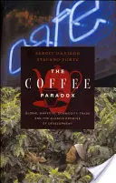 Das Kaffee-Paradoxon: Globale Märkte, Rohstoffhandel und das schwer fassbare Versprechen der Entwicklung - The Coffee Paradox: Global Markets, Commodity Trade and the Elusive Promise of Development