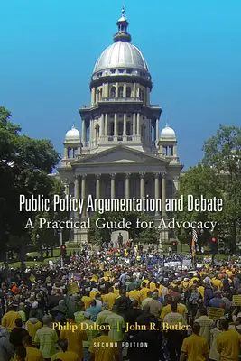 Politische Argumentation und Debatte: Ein praktischer Leitfaden für die Anwaltschaft, Zweite Auflage - Public Policy Argumentation and Debate: A Practical Guide for Advocacy, Second Edition