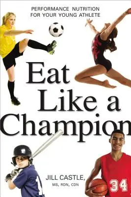 Essen wie ein Champion: Leistungssportler-Ernährung für Ihren jungen Sportler - Eat Like a Champion: Performance Nutrition for Your Young Athlete