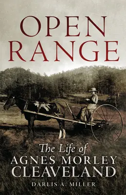 Offener Bereich: Das Leben von Agnes Morley Cleaveland - Open Range: The Life of Agnes Morley Cleaveland