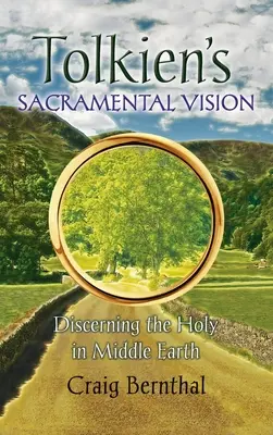 Tolkiens sakramentale Vision: Die Unterscheidung des Heiligen in Mittelerde - Tolkien's Sacramental Vision: Discerning the Holy in Middle Earth