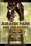 Jurassic Park und Philosophie: Die Wahrheit ist erschreckend - Jurassic Park and Philosophy: The Truth Is Terrifying