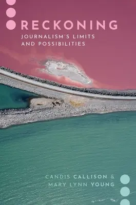 Abrechnung: Die Grenzen und Möglichkeiten des Journalismus - Reckoning: Journalism's Limits and Possibilities