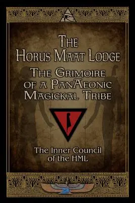 Die Horus-Maat-Hütte: Das Grimoire eines panäonischen magischen Stammes - The Horus Maat Lodge: The Grimoire of a PanAeonic Magickal Tribe