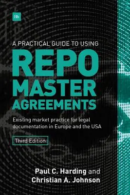 Ein praktischer Leitfaden zur Verwendung von Repo-Rahmenverträgen: Bestehende Marktpraxis für Rechtsdokumentation in Europa und den USA - A Practical Guide to Using Repo Master Agreements: Existing Market Practice for Legal Documentation in Europe and the USA