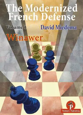 Die modernisierte französische Verteidigung Band 1 Winawer: Winawer - The Modernized French Defense Volume 1 Winawer: Winawer