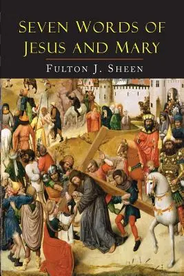 Sieben Worte von Jesus und Maria: Lektionen über Kana und Kalvarienberg - Seven Words of Jesus and Mary: Lessons on Cana and Calvary