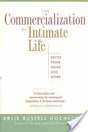 Die Kommerzialisierung des Intimlebens: Notizen aus Heim und Beruf - The Commercialization of Intimate Life: Notes from Home and Work