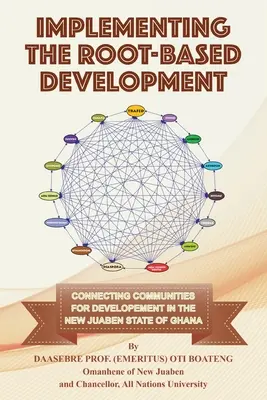 Die Umsetzung der wurzelbasierten Entwicklung: Die Verbindung von Gemeinschaften für die Entwicklung im Staat New Juaben in Ghana - Implementing the Root-Based Development: Connecting Communities For Developement In The New Juaben State Of Ghana