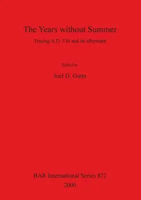 Die Jahre ohne Sommer; Auf den Spuren von Ad 536 und seinen Folgen - The Years Without Summer; Tracing Ad 536 and Its Aftermath