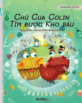 Ch Cua Colin Tm được Kho bu: Vietnamesische Ausgabe von Colin, die Krabbe, findet einen Schatz - Ch Cua Colin Tm được Kho bu: Vietnamese Edition of Colin the Crab Finds a Treasure