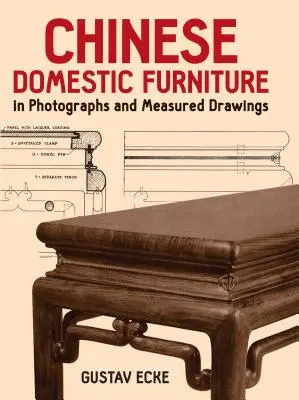 Chinesische Wohnmöbel in Fotografien und gemessenen Zeichnungen - Chinese Domestic Furniture in Photographs and Measured Drawings