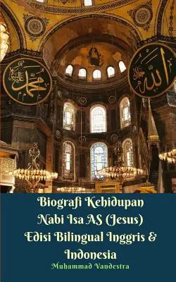 Biographie des Lebens des Propheten Isa (Jesus) Zweisprachige Ausgabe Englisch und Indonesisch - Biografi Kehidupan Nabi Isa AS (Jesus) Edisi Bilingual Inggris Dan Indonesia