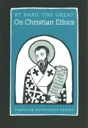 Über christliche Ethik: Der hl. Basilius der Große - On Christian Ethics: St. Basil the Great