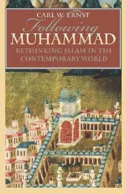 In der Nachfolge Muhammads: Den Islam in der heutigen Welt neu denken - Following Muhammad: Rethinking Islam in the Contemporary World