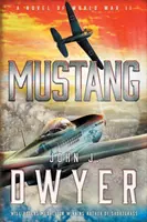 Mustang: Ein Roman des Zweiten Weltkriegs - Mustang: A Novel of World War II