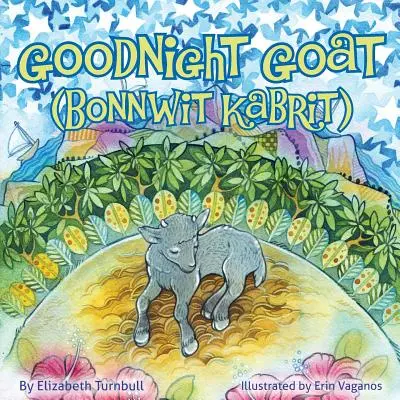 Goodnight Goat - Bonnwit Kabrit: eine haitianische Gute-Nacht-Geschichte - Goodnight Goat - Bonnwit Kabrit: a Haitian bedtime story