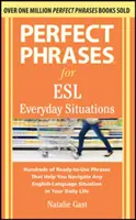 Perfekte Redewendungen für ESL-Alltagssituationen: Mit 1.000 Redewendungen - Perfect Phrases for ESL Everyday Situations: With 1,000 Phrases