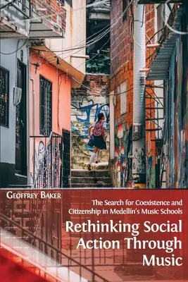 Soziales Handeln durch Musik neu denken: Die Suche nach Koexistenz und Staatsbürgerschaft in den Musikschulen Medellns - Rethinking Social Action through Music: The Search for Coexistence and Citizenship in Medelln's Music Schools