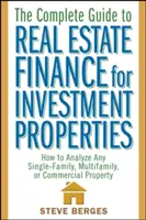 Der vollständige Leitfaden zur Immobilienfinanzierung für Anlageobjekte: Wie man jedes Einfamilien-, Mehrfamilien- oder Gewerbeobjekt analysiert - The Complete Guide to Real Estate Finance for Investment Properties: How to Analyze Any Single-Family, Multifamily, or Commercial Property